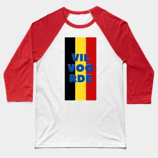 Vilvoorde City in Belgian Flag Vertical Baseball T-Shirt